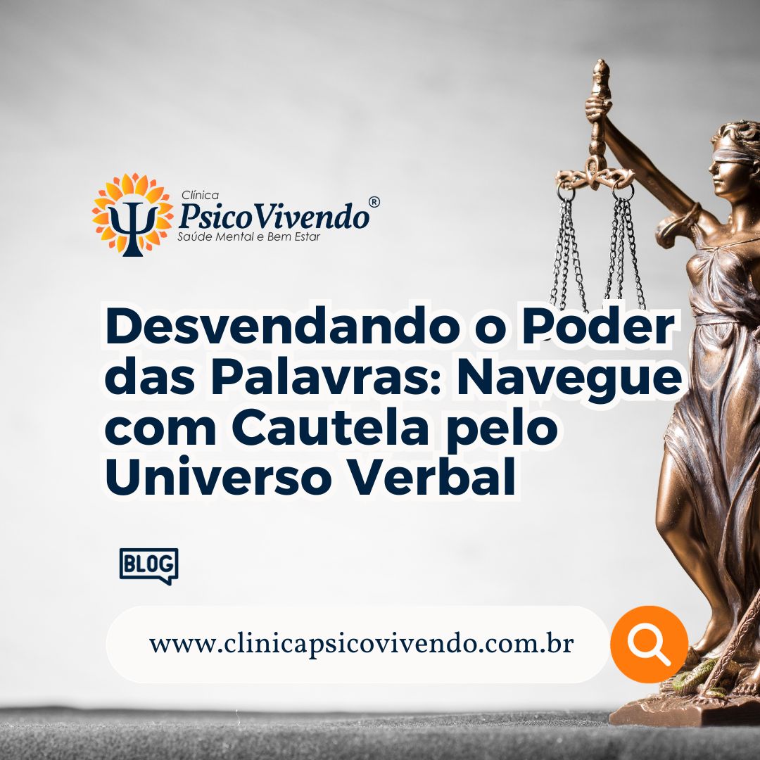 Desvendando o Poder das Palavras: Navegue com Cautela pelo Universo Verbal