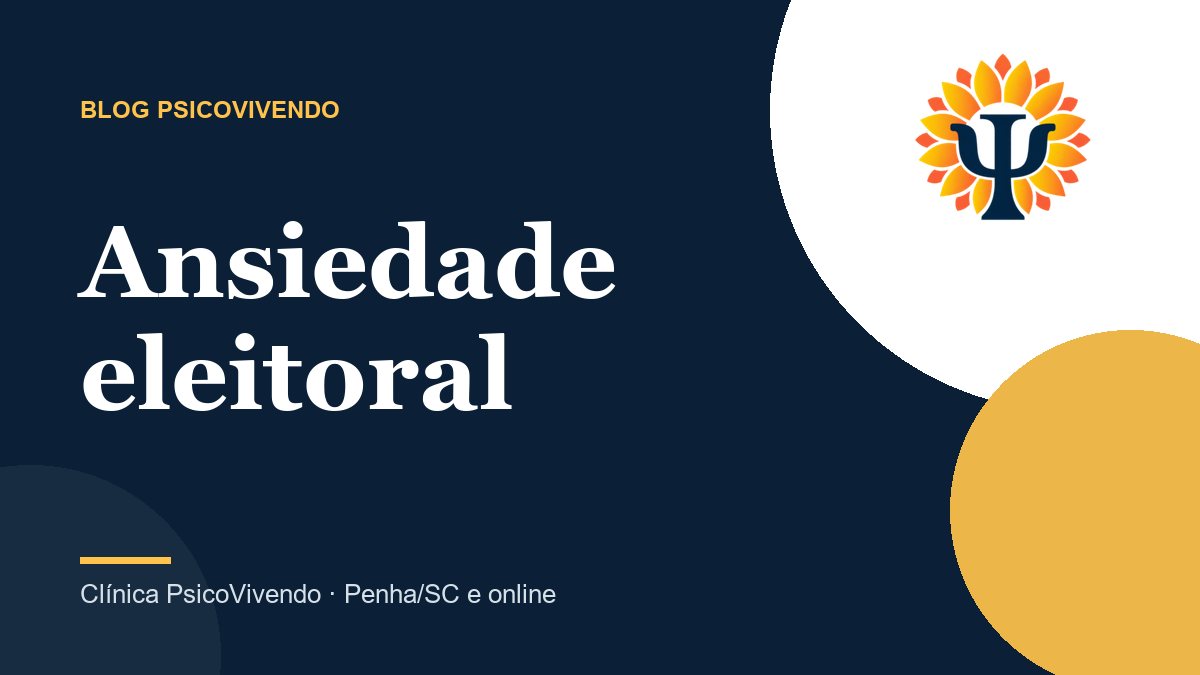 Ansiedade eleitoral: como cuidar da saúde mental no período das eleições