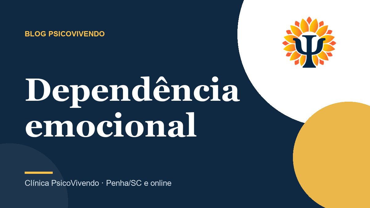 Dependência emocional: sinais, por que acontece e como superar