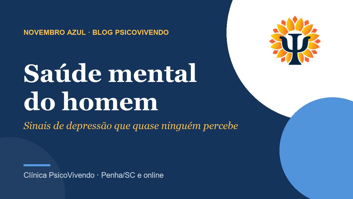Saúde mental do homem: sinais de depressão que quase ninguém percebe (Novembro Azul)
