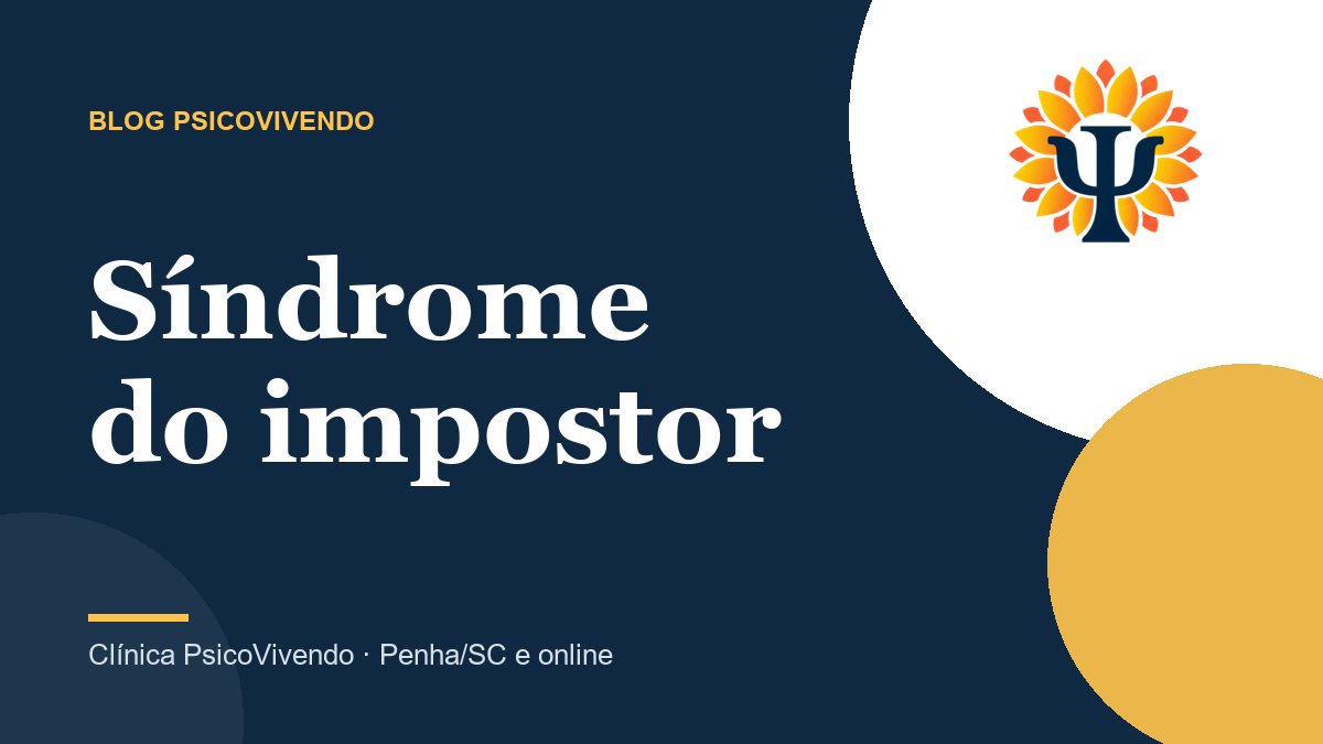 Síndrome do impostor: sintomas, causas e como lidar