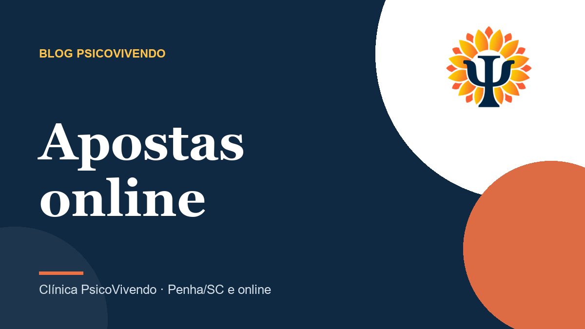 Vício em apostas online (bets): sinais, por que é tão difícil parar e como tratar
